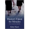 Hector's Talent For Miracles door Kitty Harri