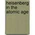 Heisenberg in the Atomic Age