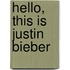 Hello, this is Justin Bieber