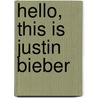 Hello, this is Justin Bieber by Tori Kosara