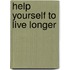 Help Yourself To Live Longer