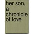 Her Son, A Chronicle Of Love