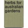 Herbs For Australian Gardens by Penny Woodward