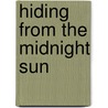 Hiding From The Midnight Sun door Chuck Culver