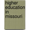 Higher Education in Missouri door Marshall Solomon Snow