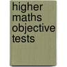 Higher Maths Objective Tests door David Smart