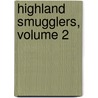Highland Smugglers, Volume 2 door James Baillie Fraser