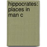 Hippocrates: Places In Man C door Hippocrates