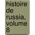 Histoire De Russia, Volume 8