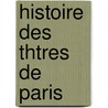 Histoire Des Thtres de Paris door Louis-Henry Lecomte