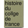 Histoire Du Collge de France door Abel Lefranc