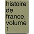 Histoire de France, Volume 1