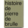Histoire de Pierre de Brulle by Mathieu Mathurin Tabaraud