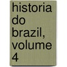 Historia Do Brazil, Volume 4 by Robert Southey