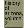 History Of Arizona, Volume 2 door Thomas Edwin Farish