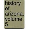History Of Arizona, Volume 5 door Thomas Edwin Farish