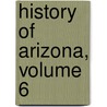 History Of Arizona, Volume 6 door Thomas Edwin Farish