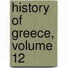 History Of Greece, Volume 12 door George Grote