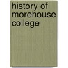 History Of Morehouse College by Benjamin Griffith Brawley