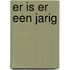 Er is er een jarig