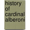 History of Cardinal Alberoni door Jean Rousset De Missy