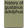 History of Gustavus Adolphus door Benjamin Chapman