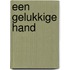 Een gelukkige hand