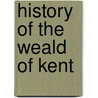 History of the Weald of Kent by Robert Furley