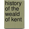 History of the Weald of Kent door Robert Furley