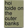 Hoi Toide On The Outer Banks door Walt Wolfram