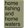 Home Fishing And Home Waters door Seth Green