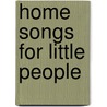 Home Songs For Little People door Onbekend