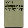 Home Winemaking Step by Step door Jon Iverson