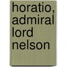 Horatio, Admiral Lord Nelson door John Webb