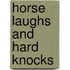 Horse Laughs And Hard Knocks