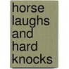 Horse Laughs And Hard Knocks door Jim Nelson