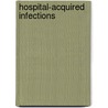 Hospital-Acquired Infections door Julia B. Wilcox