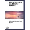 Housekeepers And Home-Makers door Sallie Elizabeth Joy White