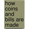 How Coins and Bills Are Made door Jason Cooper