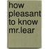 How Pleasant To Know Mr.Lear