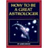 How To Be A Great Astrologer