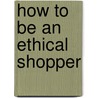 How To Be An Ethical Shopper door Melissa Corkhill