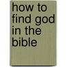How To Find God In The Bible door Woodrow Michael Kroll
