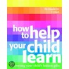 How To Help Your Child Learn door Bernadette Tynan
