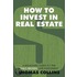 How To Invest In Real Estate