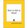 How To Sell At Retail (1922) by Werrett Wallace Charters