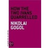 How the Two Ivans Quarrelled door Nikolai Vasilievich Gogol