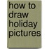 How to Draw Holiday Pictures