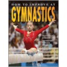 How to Improve at Gymnastics door Heather E. Brown