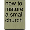 How to Mature a Small Church door Richard McGee